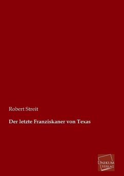 Der letzte Franziskaner von Texas - Streit, Robert