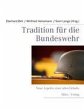 Tradition für die Bundeswehr: Neue Aspekte einer alten Debatte
