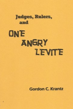 Judges, Rulers and One Angry Levite - Krantz, Gordon C.