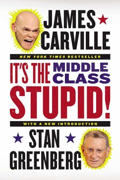 It's the Middle Class, Stupid! - Carville, James; Greenberg, Stan