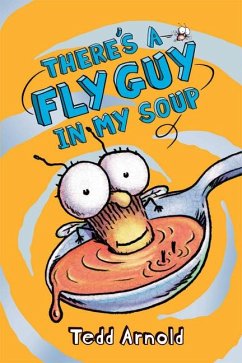 There's a Fly Guy in My Soup (Fly Guy #12) - Arnold, Tedd