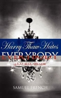 Harry Thaw Hates Everybody - Meade, Laural