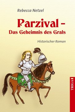 Parzival - Das Geheimnis des Grals - Netzel, Rebecca
