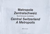 Metropole Zentralschweiz. Central Switzerland. A Metropolis