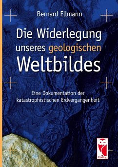 Die Widerlegung unseres geologischen Weltbildes - Ellmann, Bernard