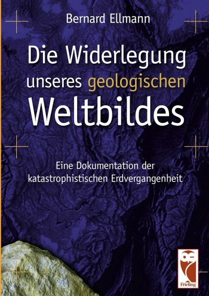 Die Widerlegung unseres geologischen Weltbildes