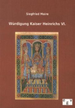 Würdigung Kaiser Heinrichs VI. - Maire, Siegfried