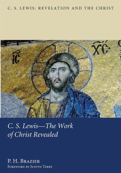 C.S. Lewis-The Work of Christ Revealed - Brazier, P. H.