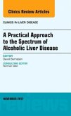 A Practical Approach to the Spectrum of Alcoholic Liver Disease, an Issue of Clinics in Liver Disease