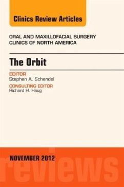 The Orbit, An Issue of Oral and Maxillofacial Surgery Clinics - Schendel, Stephen A.