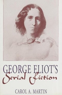 George Eliot S Serial Fiction - Martin, Carol A.