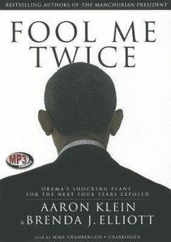 Fool Me Twice: Obama's Shocking Plans for the Next Four Years Exposed - Klein, Aaron; Elliott, Brenda J.