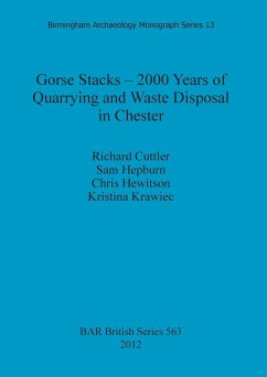 Gorse Stacks - 2000 Years of Quarrying and Waste Disposal in Chester - Cuttler, Richard; Hepburn, Sam; Hewitson, Chris