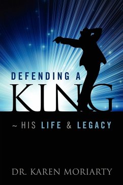 Defending a King His Life & Legacy - Moriarty, Karen; Moriarty, Karen