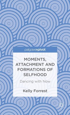 Moments, Attachment and Formations of Selfhood - Forrest, Kelly