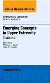 Emerging Concepts in Upper Extremity Trauma, an Issue of Orthopedic Clinics