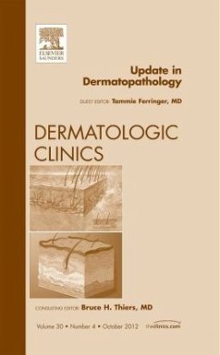 Update in Dermatopathology, An Issue of Dermatologic Clinics - Ferringer, Tammie