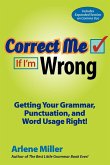 Correct Me If I'm Wrong: Getting Your Grammar, Punctuation, and Word Usage Right!