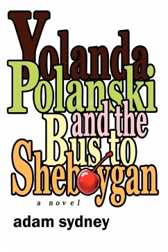 Yolanda Polanski and the Bus to Sheboygan - Sydney, Adam