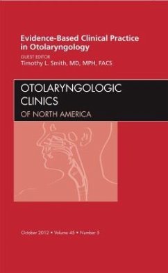 Evidence-Based Clinical Practice in Otolaryngology, An Issue of Otolaryngologic Clinics - Smith, Timothy L.