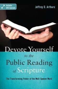 Devote Yourself to the Public Reading of Scripture - Arthurs, Jeffrey