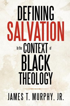 Defining Salvation in the Context of Black Theology - Murphy Jr, James T.