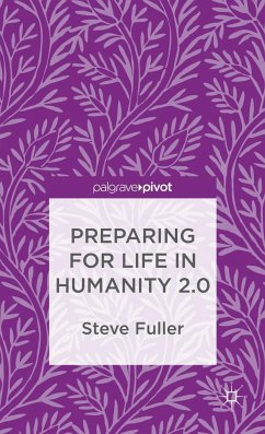 Preparing for Life in Humanity 2.0 - Fuller, Steve