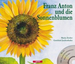Franz Anton und die Sonnenblumen, m. Audio-CD - Zeisler, Maria;Jaufenthaler, Gottfried