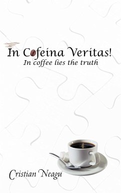 In Cofeina Veritas! - Neagu, Cristian