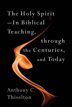 Holy Spirit -- In Biblical Teaching, Through the Centuries, and Today - Thiselton, Anthony C