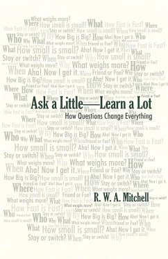 Ask a Little-Learn a Lot - Mitchell, R. W. A.