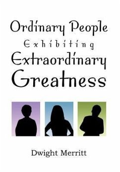 Ordinary People Exhibiting Extraordinary Greatness - Merritt, Dwight