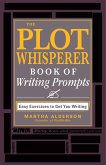 The Plot Whisperer Book of Writing Prompts