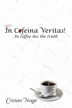 In Cofeina Veritas! - Neagu, Cristian