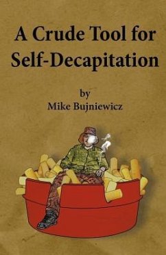 A Crude Tool for Self-Decapitation - Bujniewicz, Michael