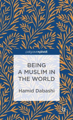 Being a Muslim in the World - Dabashi, Hamid