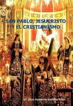 San Pablo, Jesucristo y El Cristianismo - Rubio, Jesus Humberto Enriquez