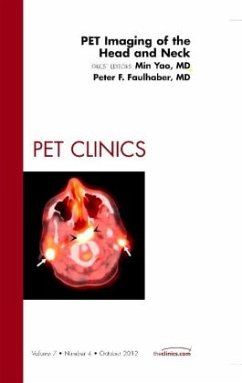PET Imaging of the Head and Neck, An Issue of PET Clinics - Yao, Min;Faulhaber, Peter F.