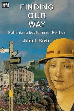 Finding Our Way - Rethinking Ecofeminist Politics - Biehl, Janel; Biehl, Janet