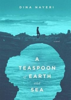 A Teaspoon of Earth and Sea - Nayeri, Dina