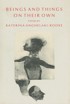 Beings and Things on Their Own - Anghelaki-Rooke, Katerina