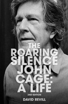 The Roaring Silence: John Cage: A Life - Revill, David