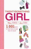 Twentysomething Girl: 1,001 Quick Tips and Tricks to Make Your Life Easier
