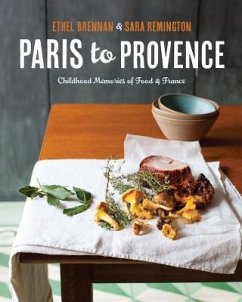 Paris to Provence: Childhood Memories of Food & France - Remington, Sara; Brennan, Ethel