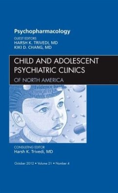 Psychopharmacology, An Issue of Child and Adolescent Psychiatric Clinics of North America - Trivedi, Harsh K.;Chang, Kiki