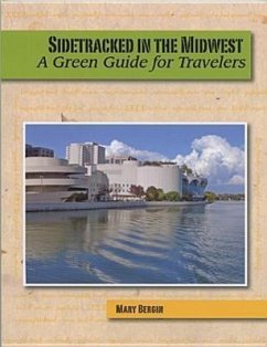 Sidetracked in the Midwest: A Green Guide for Travelers - Bergin, Mary