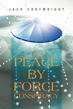 The Peace by Force Conspiracy - Cartwright, Jack