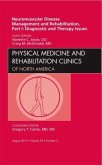 Neuromuscular Disease Management and Rehabilitation, Part I: Diagnostic and Therapy Issues, an Issue of Physical Medicin