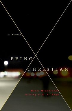 Being Christian -A Novel - Boyd, K. C.