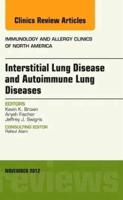 Interstitial Lung Diseases and Autoimmune Lung Diseases, An Issue of Immunology and Allergy Clinics - Brown, Kevin K;Swigris, Jeffrey;Fischer, Aryeh